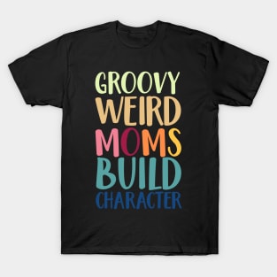 Groovy weird mom build character T-Shirt